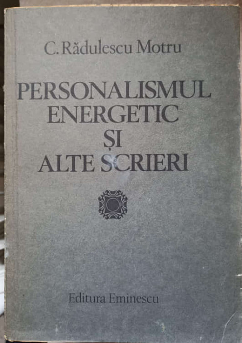 PERSONALISMUL ENERGETIC SI ALTE SCRIERI-C. RADULESCU-MOTRU