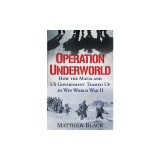 Operation Underworld: How the Mafia and U.S. Government Teamed Up to Win World War II