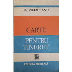 CARTE PENTRU TINERET-O. BALTACEANU