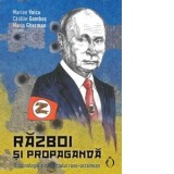 Razboi si propaganda. O cronologie a conflictului ruso-ucrainian - Marian Voicu, Catalin Gombos, Marin Gherman