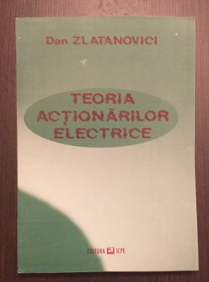 TEORIA ACTIONARILOR ELECTRICE - DAN ZLATANOVICI foto