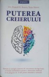 Puterea Creierului - Daniel G. Amen, Tana Amen - Psihologie, Sanatate, Dezvoltare Personala - Editura Litera