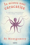 Cumpara ieftin &Icirc;n mintea unei caracatițe: o explorare surprinzătoare a miracolului conştiinței - Sy Montgomery, ART