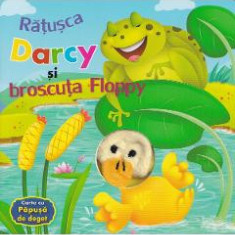 Ratusca Darcy si broscuta Floppy. Carte cu papusa de deget