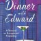 Dinner with Edward: A Story of an Unexpected Friendship
