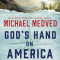 God&#039;s Hand on America: Divine Providence in the Modern Era