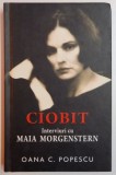 CIOBIT , INTERVIURI CU MAIA MORGENSTERN de OANA C. POPESCU , 2011 * PREZINTA HALOURI DE APA