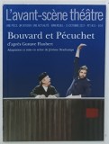L 'AVANT - SCENE THEATRE , BIMENSUEL , SUBJET : BOUVARD et PECUCHET par GUSTAVE FLAUBERT , No.1431 , APARUTA 2017