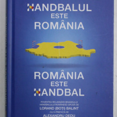 HANDBALUL ESTE ROMANIA , ROMANIA ESTE HANDBAL de LORAND ( BOTI ) BALINT , 2018 , DEDICATIE *