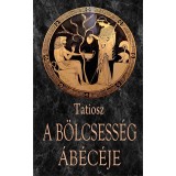 A b&ouml;lcsess&eacute;g &aacute;b&eacute;c&eacute;je - Az &eacute;let ismeret&eacute;nek k&eacute;zik&ouml;nyve - Tatiosz