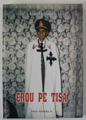 EROU PE TISA de GENERAL ION OGIOLAN , 2003 , DEDICATIE * foto