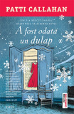 A Fost Odata Un Dulap, Patti Callahan - Editura Trei