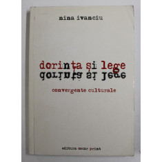 DORINTE SI LEGE - CONVERGENTE CULTURALE de NINA IVANCIU , ANII &#039; 2000