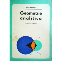 Gh. D. Simionescu - Geometrie analitica. Manual pentru clasa a XI-a