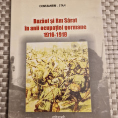 Buzaul si Ramnicul Sarat in anii ocupatiei germane 1916 1918 Constantin I. Stan