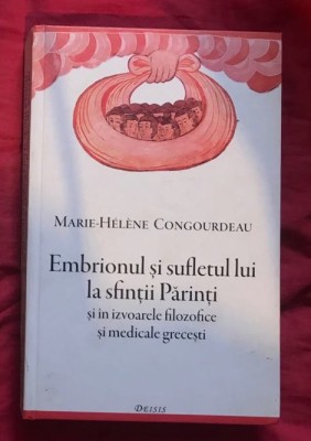 Congourdeau - Embrionul si sufletul lui la sfintii Parinti si &amp;icirc;n izvoarele... foto