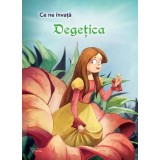 Degetica. Seria Ce ne invata/***