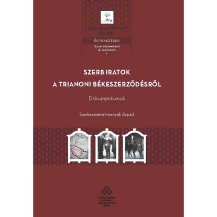 Szerb iratok a trianoni b&eacute;keszerződ&eacute;sről - Dokumentumok - Horny&aacute;k &Aacute;rp&aacute;d