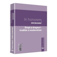 Drept si drepturi. Traditie si modernitate. In honorem Ion Deleanu
