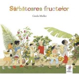 Sarbatoarea fructelor - Gerda Muller, Alexandru Gurau