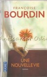 Cumpara ieftin Une Nouvelle Vie - Francoise Bourdin