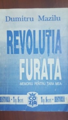 Revolutia furata- Dumitru Mazilu foto