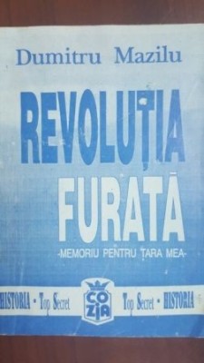 Revolutia furata- Dumitru Mazilu foto