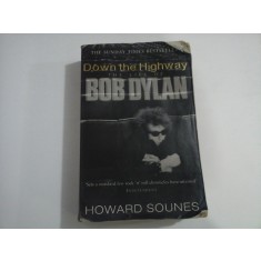 Down the Highway THE LIFE OF BOB DYLAN - Howard SOUNES