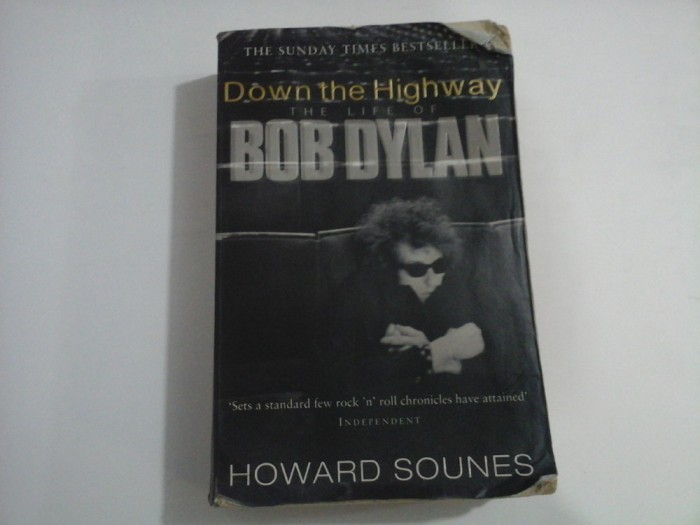 Down the Highway THE LIFE OF BOB DYLAN - Howard SOUNES