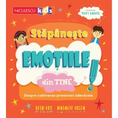 Stapaneste emotiile din tine! Despre cultivarea prieteniei adevarate, Beth Cox, Natalie Costa