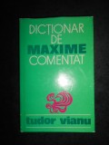 Tudor Vianu - Dictionar de maxime comentat (1971, editie cartonata)