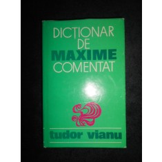 Tudor Vianu - Dictionar de maxime comentat (1971, editie cartonata)