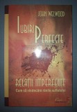 JOHN WELWOOD - IUBIRI PERFECTE * RELAȚII IMPERFECTE (CUM SA VINDECAM RĂNILE SUFLETULUI)