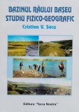Bazinul Raului Baseu Studiu Fizico Geografic - Cristian V. Secu , F567