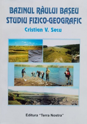 Bazinul Raului Baseu Studiu Fizico Geografic - Cristian V. Secu , F567 foto