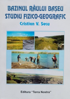 Bazinul Raului Baseu Studiu Fizico Geografic - Cristian V. Secu ,560734 foto