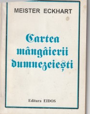 MEISTER ECKHART - CARTEA MANGAIERII DUMNEZEIESTI foto