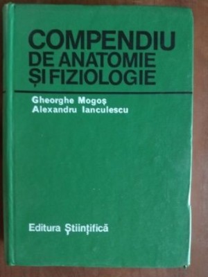 Compendiu de anatomie si fiziologie- Gheorghe Mogos, Alexandru Ianculescu foto