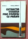 Extractia titeiului prin pompaj cu prajini. Editura Tehnica, 1986 - N. Petre, P. Chitu-Militaru