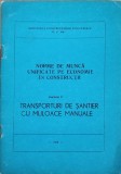 NORME UNIFICATE PE ECONOMIE IN CONSTRUCTII. CAPITOLUL 21 TRANSPORTURI DE SANTIER CU MIJLOACE MANUALE-MINIST-239989