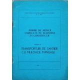 NORME UNIFICATE PE ECONOMIE IN CONSTRUCTII. CAPITOLUL 21 TRANSPORTURI DE SANTIER CU MIJLOACE MANUALE-MINIST-239989