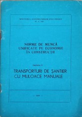 NORME UNIFICATE PE ECONOMIE IN CONSTRUCTII. CAPITOLUL 21 TRANSPORTURI DE SANTIER CU MIJLOACE MANUALE-MINIST-315330