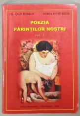 POEZIA PARINTILOR NOSTRI , VOLUMUL I de PREOT ION ROMAN si HORIA MUNTENUS , 2002 foto