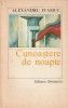 ALEXANDRU IVASIUC - CUNOASTERE DE NOAPTE