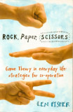 Rock, Paper, Scissors: Game Theory in Everyday Life: Strategies for Co-Operation - Len Fisher