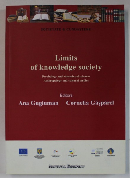 LIMITS OF KNOWLEDGE SOCIETY , by ANA GUGIUMAN and CORNELIA GASPAREL , 2011