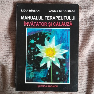 RARA, Lidia Birsan, MANUALUL TERAPEUTULUI Invatator si Calauza, Vasile Stratulat Barsan, CU AUTOGRAF DEDICATIE DE LA AUTOARE 2000, 257 pagini foto