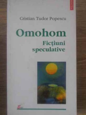 OMOHOM. FICTIUNI SPECULATIVE-CRISTIAN TUDOR POPESCU-280208 foto