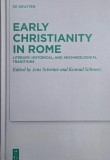 Early Christianity in Rome. Literary, Historical, and Archaeological Traditions. Edited by Jens Schroter and Konrad Schwarz
