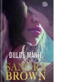 Dulce manie - Sandra Brown, Raluca Podeanu